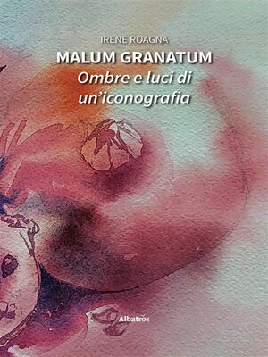 cover image of Malum granatum. Ombre e luci di un'iconografia